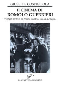 Immagine copertina libro Il cinema di Romolo Guerrieri. Viaggio nel film di genere italiano