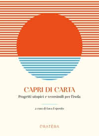 Immagine copertina libro Capri di carta. Progetti utopici e verosimili per l'isola