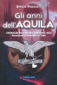 Immagine copertina libro Gli anni dell'aquila. Cronache dell'Ur-Fascismo 1922-2422