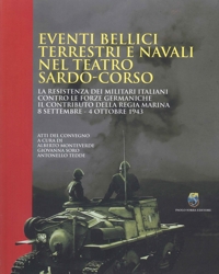 Immagine copertina libro Eventi bellici terrestri e navali nel teatro sardo-corso. La resistenza dei militari italiani contro le forze germaniche. Il contributo della Regia Marina 8 settembre-4 ottobre 1943