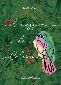 Immagine copertina libro Il viaggio di Colibrì. Ediz. illustrata
