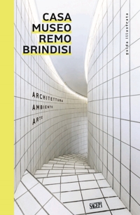 Immagine copertina libro Casa Museo Remo Brindisi. Architettura, ambiente, arte. Guida illustrata