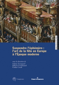 Immagine copertina libro Suspendre l'éphémère: l'art de la fête en Europe à l'Époque moderne. Ediz. multilingue