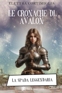 Immagine copertina libro Le cronache di Avalon. La spada leggendaria