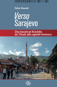 Immagine copertina libro Verso Sarajevo. Due toscani in bicicletta da Trieste alla capitale bosniaca