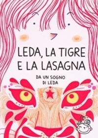Immagine copertina libro Leda, la tigre e la lasagna. Da un sogno di Leda
