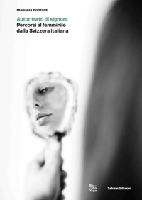 Immagine copertina libro Autoritratti di signora. Percorsi al femminile della Svizzera italiana