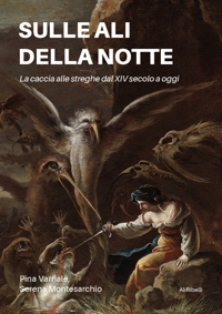 Immagine copertina libro Sulle ali della notte. La caccia alle streghe dal XIV secolo a oggi