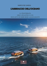 Immagine copertina libro L'abbraccio dell'oceano. La traversata dell'Atlantico con due auto di serie rese galleggianti