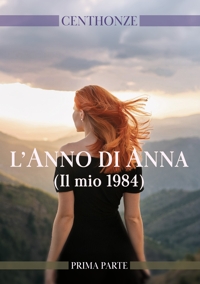 Immagine copertina libro L'anno di Anna. (Il mio 1984). Vol. 1
