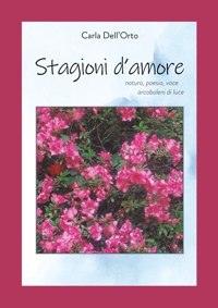 Immagine copertina libro Stagioni d'amore. Natura, poesia, voce, arcobaleni di luce