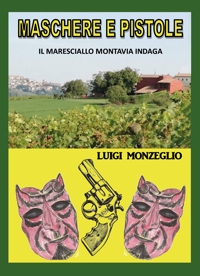Immagine copertina libro Maschere e pistole. Il maresciallo Montavia indaga