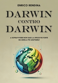 Immagine copertina libro Darwin contro Darwin. A sopravvivere non sarà la specie più forte ma quella più adattabile