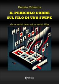 Immagine copertina libro Il pericolo corre sul filo di uno swipe. Da un serial dater ad un serial killer
