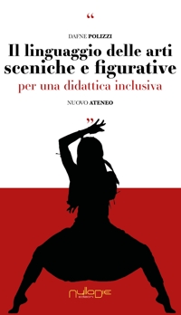 Immagine copertina libro Il linguaggio delle arti sceniche e figurative. Per una didattica inclusiva