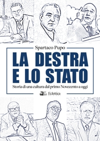Immagine copertina libro La destra e lo Stato. Storia di una cultura dal primo Novecento ad oggi