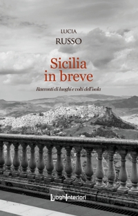 Immagine copertina libro Sicilia in breve. Racconti di luoghi e volti dell'isola