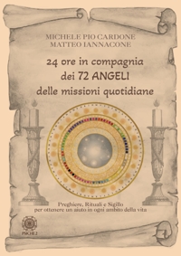 Immagine copertina libro 24 ore in compagnia dei 72 angeli delle missioni quotidiane. Preghiere, rituali e sigillo per ottenere un aiuto in ogni ambito della vita