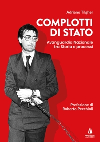 Immagine copertina libro Complotti di Stato. Avanguardia nazionale tra storia e processi