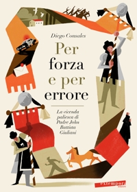 Immagine copertina libro Per forza e per errore. La vicenda paliesca di Padre John Battista Giuliani