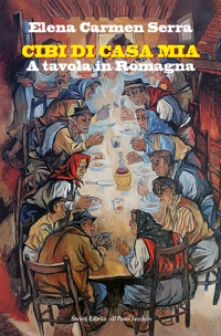 Immagine copertina libro Cibi di casa mia. A tavola in Romagna
