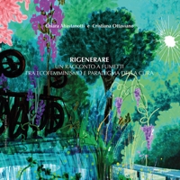 Immagine copertina libro Rigenerare. Un racconto a fumetti tra ecofemminismo e paradigma della cura. Ediz. integrale