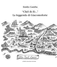 Immagine copertina libro «Chèl ih fò...» La leggenda di Giacomoforte. Ediz. integrale