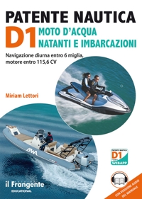 Immagine copertina libro Patente nautica D1 moto d'acqua natanti e imbarcazioni. Navigazione diurna entro 6 miglia, motore entro 115,6 CV. Con espansione online. Con versione audio