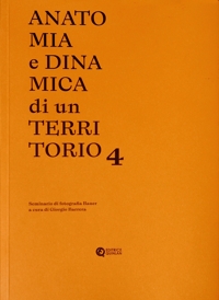 Immagine copertina libro Anatomia e dinamica di un territorio. Seminario di fotografia Bauer. Vol. 4