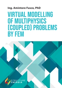 Immagine copertina libro Virtual modelling of multiphysics (coupled) problems by FEM