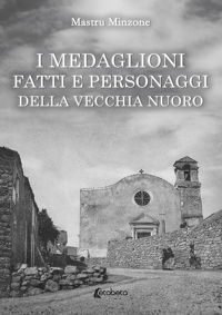 Immagine copertina libro I Medaglioni. Fatti e personaggi della vecchia Nuoro