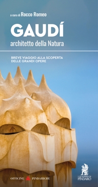 Immagine copertina libro Gaudí, architetto della Natura. Breve viaggio alla scoperta delle grandi opere