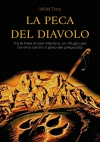 Immagine copertina libro La Peca del diavolo. Tra le Pale di San Martino: un rifugio per l'anima contro il peso dei pregiudizi
