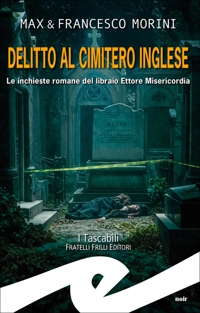 Immagine copertina libro Delitto al cimitero inglese. Le inchieste romane del libraio Ettore Misericordia