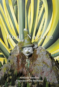 Immagine copertina libro Dual Nature. Antonio Bardino - Francesco De Molfetta. Ediz. italiana e inglese