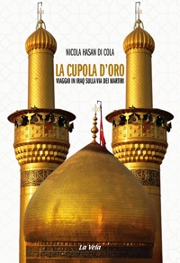 Immagine copertina libro La cupola d’oro. Viaggio in Iraq sulla via dei Martiri