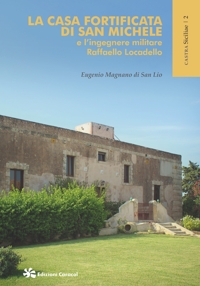 Immagine copertina libro La casa fortificata di San Michele e l'ingegnere militare Raffaello Locadello