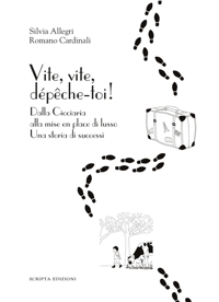 Immagine copertina libro Vite, vite, dépeche-toi! Dalla Ciociaria alla mise en place di lusso. Una storia di successi