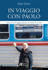 Immagine copertina libro In viaggio con Paolo. Cinque anni di viaggi in Russia e nel mondo ex-sovietico