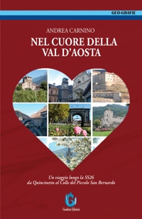 Immagine copertina libro Nel cuore della Val d'Aosta. Un viaggio lungo la SS 26 da Quincinetto al Colle del Piccolo San Bernardo. Ediz. illustrata