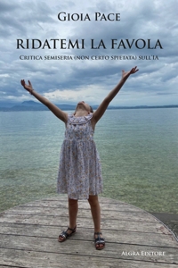 Immagine copertina libro Ridatemi la favola. Critica semiseria (non certo spietata) sull'IA