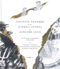 Immagine copertina libro Infinite tenebre nell'eterna attesa di sublime luce. La Divina Commedia illustrata