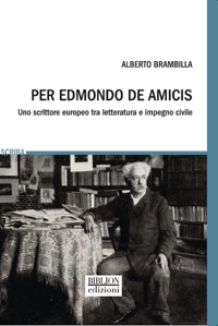 Immagine copertina libro Per Edmondo De Amicis. Uno scrittore europeo fra letteratura e impegno civile