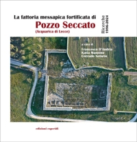 Immagine copertina libro La fattoria messapica fortificata di Pozzo Seccato (Acquarica di Lecce). Ricerche 1996-2024
