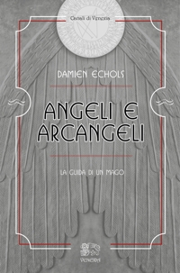 Immagine copertina libro Angeli e arcangeli, la guida di un mago