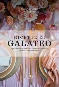 Immagine copertina libro Ricette di Galateo. Il perfetto incontro tra ricette funzionali, gusto e buone maniere