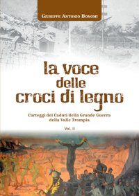 Immagine copertina libro La voce delle croci di legno. Carteggi dei caduti della Grande Guerra della Valle Trompia. Vol. 2