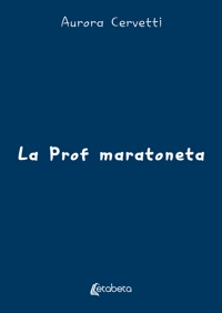 Immagine copertina libro La prof maratoneta