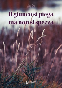 Immagine copertina libro Il giunco si piega ma non si spezza