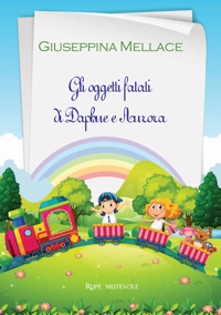 Immagine copertina libro Gli oggetti fatati di Daphne e Aurora. Ediz. illustrata